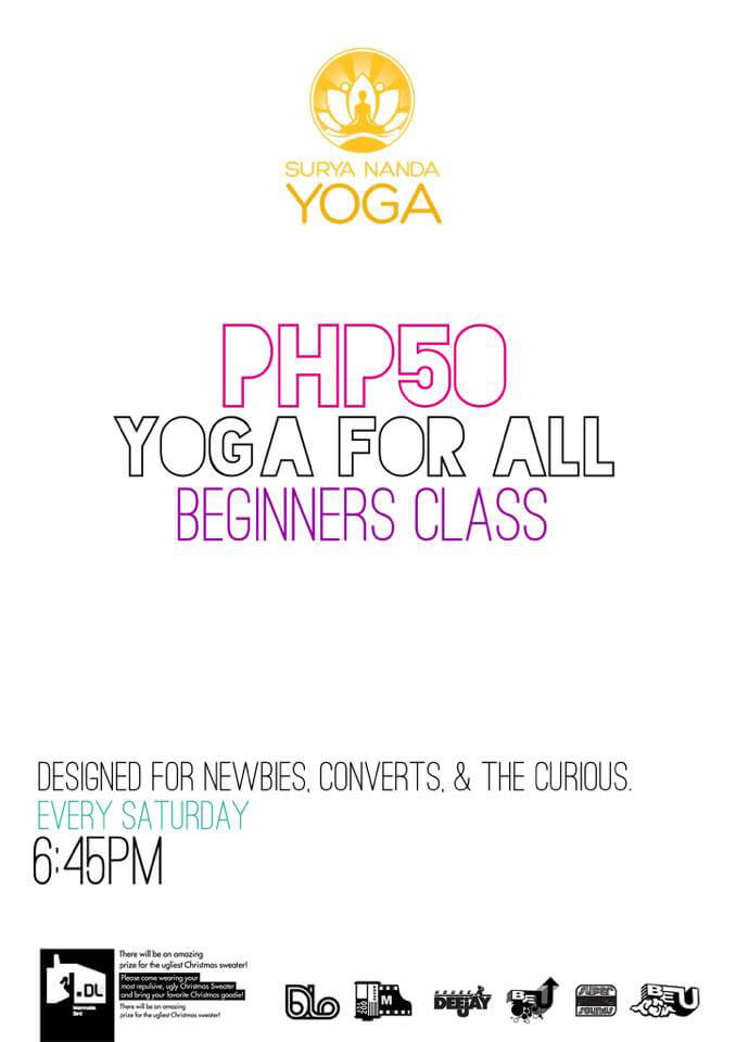 Yoga For All. If you want to know more, you can check out my Beginners’ Class at Surya Nanda Yoga on Acacia St. in Barangay Kaputhaw.